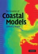 The Dynamics of Coastal Models di Clifford J. Hearn edito da Cambridge University Press