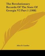 The Revolutionary Records Of The State O di ALLEN D. CANDLER edito da Kessinger Publishing