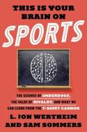 This Is Your Brain On Sports di Sam Sommers edito da Bantam Doubleday Dell Publishing Group Inc
