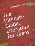 The Ultimate Guide: Literature for Teens di Sharron L. Mcelmeel edito da LIGHTNING SOURCE INC