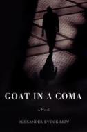 Goat in a Coma di Alexander Evdokimov edito da iUniverse