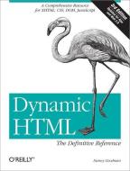 Dynamic Html: The Definitive Reference: A Comprehensive Resource for Xhtml, Css, Dom, JavaScript di Danny Goodman edito da OREILLY MEDIA