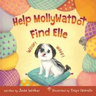 Help MollyWotDot Find Elle di Judd Walker edito da Judd Walker