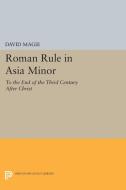 Roman Rule in Asia Minor, Volume 1 (Text) di David Magie edito da Princeton University Press