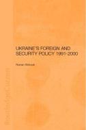 Ukraine's Foreign and Security Policy 1991-2000 di Roman Wolczuk edito da ROUTLEDGE