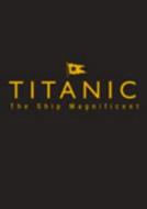 Titanic Slipcase di Bruce Beveridge, Art Braunschweiger, Scott Andrews, Steve Hall edito da The History Press Ltd