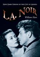 Hare, W:  L.A. Noir di William Hare edito da McFarland