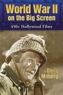 World War II On the Big Screen di Doris Milberg edito da McFarland