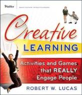 Creative Learning di Robert W. Lucas edito da John Wiley & Sons Inc