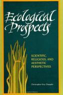 Ecological Prospects: Scientific, Religious, and Aesthetic Perspectives edito da STATE UNIV OF NEW YORK PR