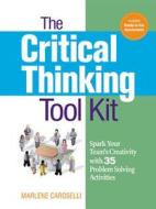 The Critical Thinking Tool Kit di Marlene Caroselli edito da McGraw-Hill Education