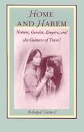 Home and Harem: Nation, Gender, Empire and the Cultures of Travel di Inderpal Grewal edito da DUKE UNIV PR