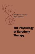 The Physiology of Eurythmy Therapy di Hans-Broder von Laue, E. Elke edito da Floris Books