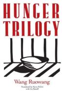 Hunger Trilogy di Wang Ruowang, Kyna Rubin, Ira Kasoff edito da Taylor & Francis Inc