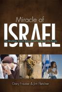 Miracle of Israel: The Shocking, Untold Story of God's Love for His People di Gary Frazier, Jim Fletcher edito da NEW LEAF PUB GROUP