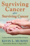 Surviving Cancer After Surviving Cancer di Kevin L. Murphy edito da Headline Books