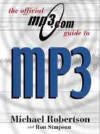 The Official Mp3.com Guide To Mp3 di Michael Robertson, Ron Simpson edito da Omnibus Press