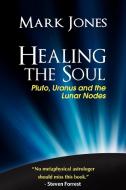 Healing the Soul di Mark Jones edito da Raven Dreams Press