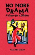 No More Drama- A Lesson for a Lifetime di Linda Allen Caldwell edito da Linda A. Caldwell