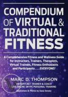 Compendium of Virtual & Traditional Fitness: Comprehensive Fitness and Wellness Guide for Virtual and Traditional Health di Marc D. Thompson edito da Virtufit Press