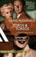 Toros & Torsos: A Hector Lassiter Novel di Craig McDonald edito da Betimes Books