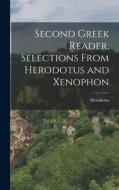 Second Greek Reader, Selections From Herodotus and Xenophon di Herodotus edito da LEGARE STREET PR