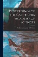 Proceedings of the California Academy of Sciences edito da LEGARE STREET PR