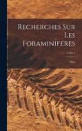 Recherches sur les Foraminiferes; Tome 2 di Olry Terquem edito da LEGARE STREET PR