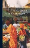 Sierra Leone After a Hundred Years di Ernest Graham Ingham edito da LEGARE STREET PR