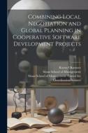 Combining Local Negotiation and Global Planning in Cooperative Software Development Projects di Kazuo Okamura edito da LEGARE STREET PR