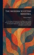 The Modern Scottish Minstrel di Charles Rogers edito da Creative Media Partners, LLC