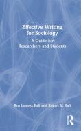 Effective Writing For Sociology di Ben Kail, Robert Kail edito da Taylor & Francis Ltd