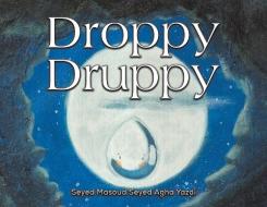 Droppy Druppy di Seyed Masoud Seyed Agha Yazdi edito da Austin Macauley Publishers