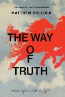 The Way of Truth di Matthew Pollock edito da Tall Pine Books