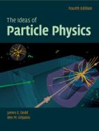 The Ideas Of Particle Physics di James E. Dodd, Ben M. Gripaios edito da Cambridge University Press