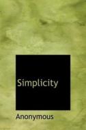 Simplicity di Anonymous edito da Bibliolife