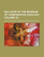 Bulletin of the Museum of Comparative Zoology Volume 52 di Harvard University Zoology edito da Rarebooksclub.com