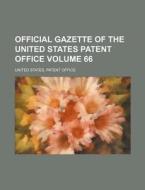 Official Gazette of the United States Patent Office Volume 66 di United States Patent Office edito da Rarebooksclub.com