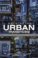 Rethinking Urban Transitions di Andrés Luque-Ayala edito da Taylor & Francis Ltd