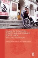 Disability in Eastern Europe and the Former Soviet Union di Michael Rasell edito da Taylor & Francis Ltd