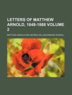 Letters of Matthew Arnold, 1848-1888 Volume 2 di Matthew Arnold edito da Rarebooksclub.com
