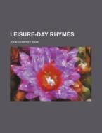Leisure-day Rhymes di John Godfrey Saxe edito da Rarebooksclub.com