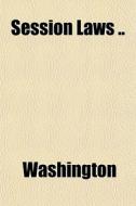 Session Laws .. di Booker Washington edito da General Books