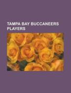 Tampa Bay Buccaneers players di Books Group edito da Books LLC, Reference Series