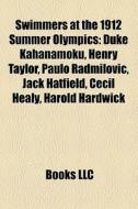 Swimmers At The 1912 Summer Olympics: Du di Books Llc edito da Books LLC