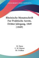 Rheinische Monatsschrift Fur Praktische Aerzte, Dritter Jahrgang, 1849 (1849) edito da Kessinger Publishing