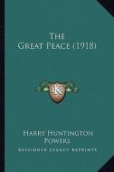 The Great Peace (1918) di Harry Huntington Powers edito da Kessinger Publishing
