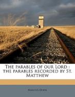The Parables Of Our Lord : The Parables di Marcus Dods edito da Nabu Press