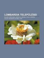 Lombardia Telep L Sei: Mil N , Bergamo, di Forr?'s Wikipedia edito da Books LLC, Wiki Series