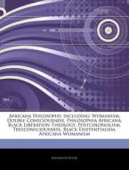 Africana Philosophy, Including: Womanism di Hephaestus Books edito da Hephaestus Books